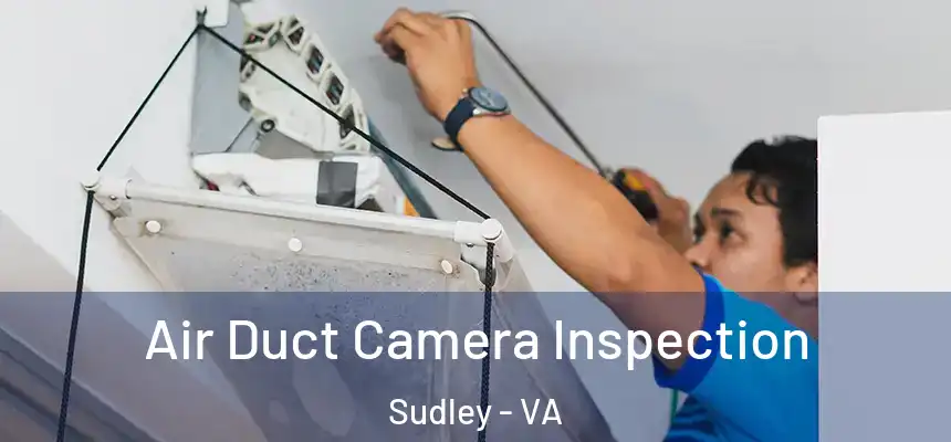 Air Duct Camera Inspection Sudley - VA