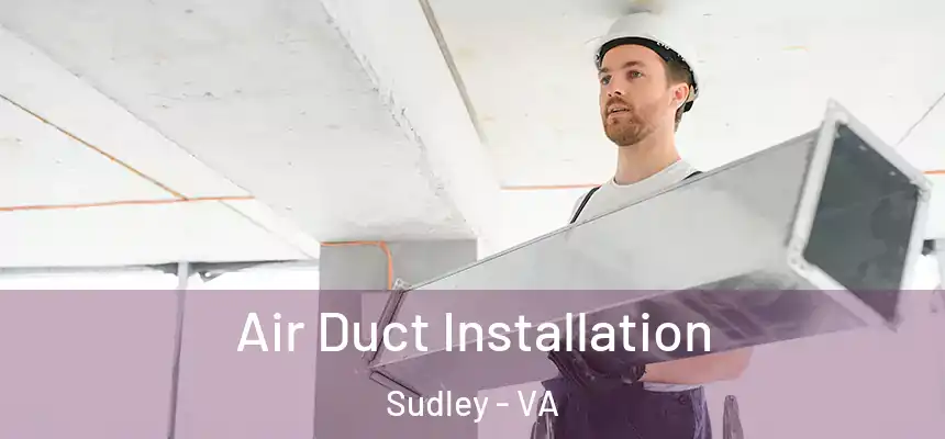  Air Duct Installation Sudley - VA