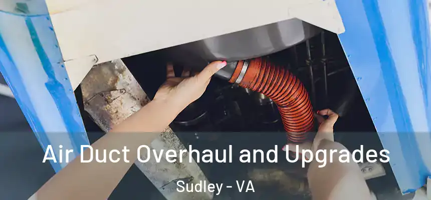 Air Duct Overhaul and Upgrades Sudley - VA