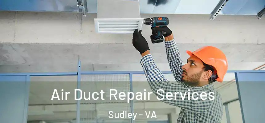 Air Duct Repair Services Sudley - VA