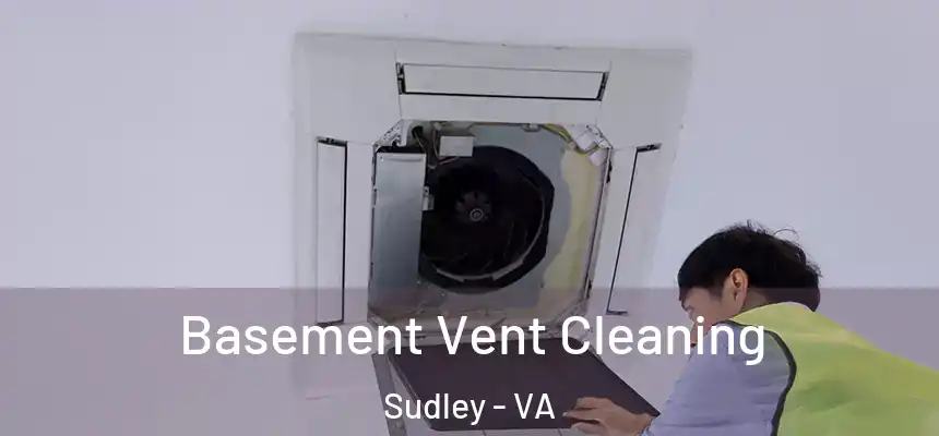  Basement Vent Cleaning Sudley - VA