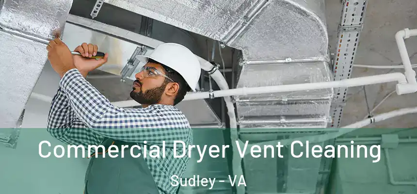 Commercial Dryer Vent Cleaning Sudley - VA