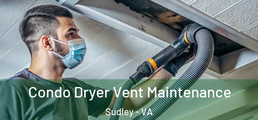  Condo Dryer Vent Maintenance Sudley - VA