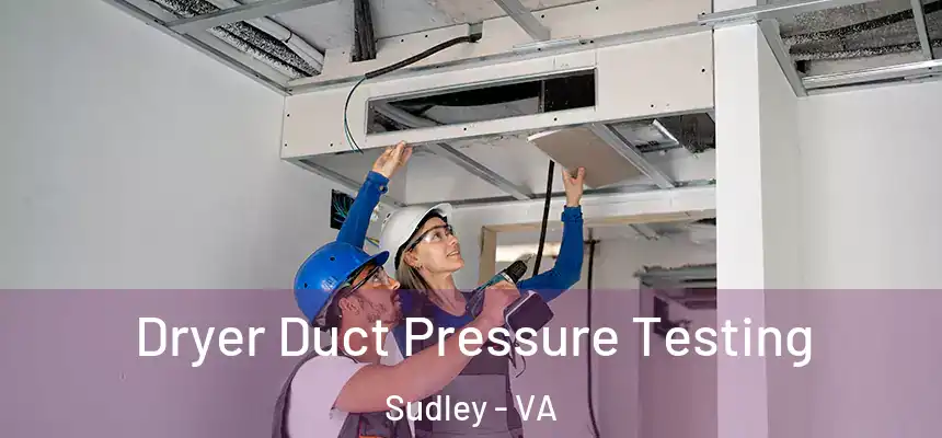  Dryer Duct Pressure Testing Sudley - VA