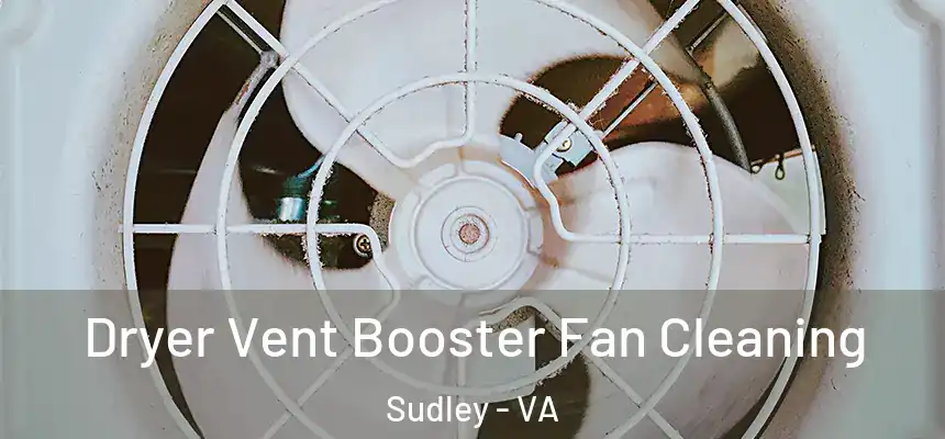 Dryer Vent Booster Fan Cleaning Sudley - VA