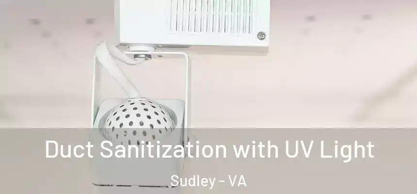 Duct Sanitization with UV Light Sudley - VA