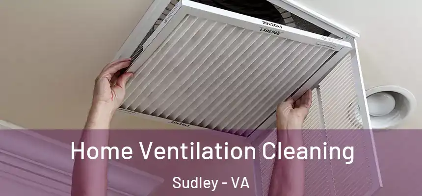 Home Ventilation Cleaning Sudley - VA