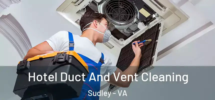Hotel Duct And Vent Cleaning Sudley - VA