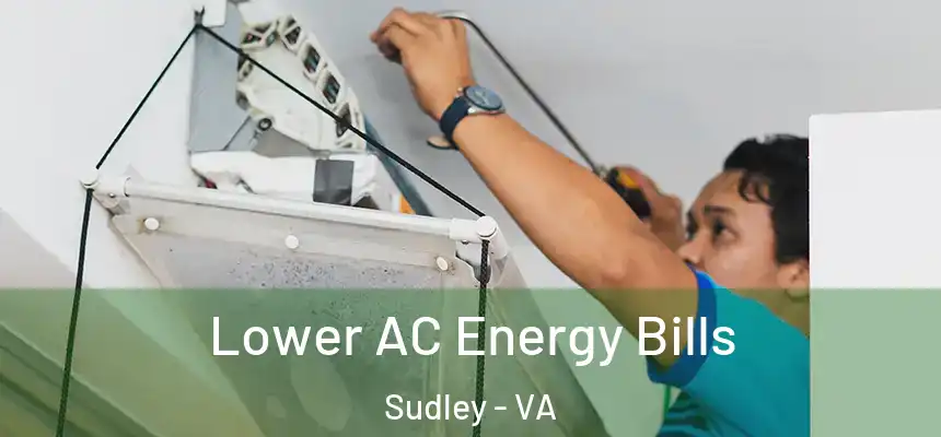 Lower AC Energy Bills Sudley - VA
