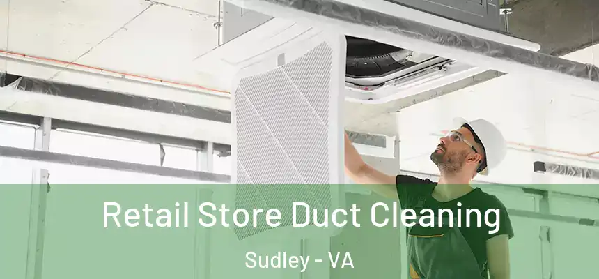  Retail Store Duct Cleaning Sudley - VA