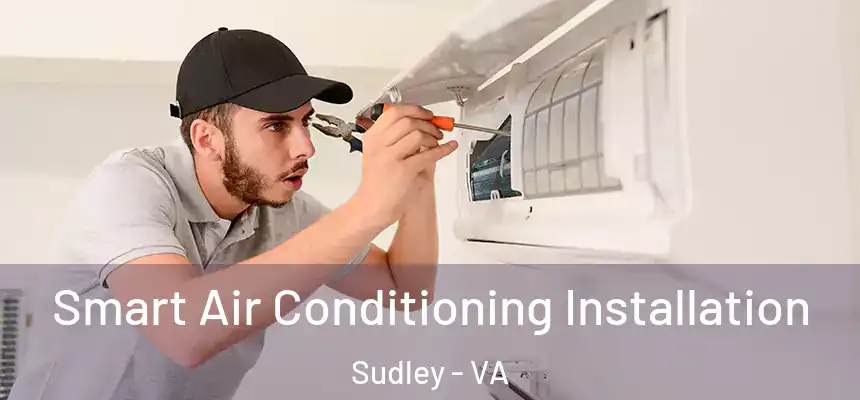  Smart Air Conditioning Installation Sudley - VA