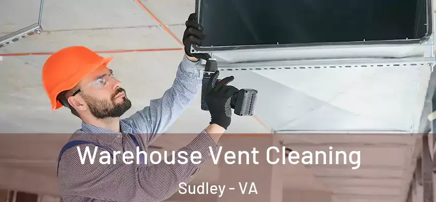 Warehouse Vent Cleaning Sudley - VA